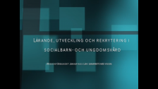 Lärande, utveckling och rekrytering i social barn- och ungdomsvård